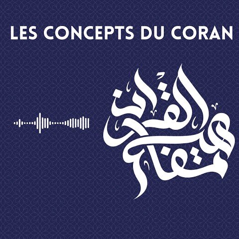 Les concepts du Coran - Podcast